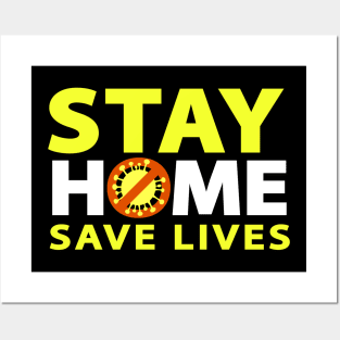 STAY HOME SAVE LIVES Posters and Art